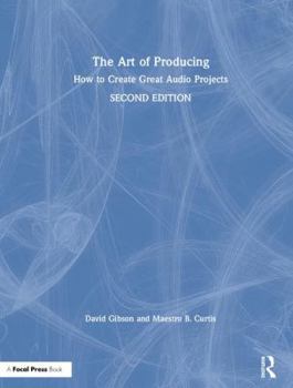Hardcover The Art of Producing: How to Create Great Audio Projects Book