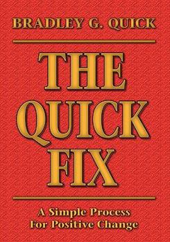 Paperback The Quick Fix: A Simple Process for Positive Change Book