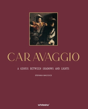 Hardcover Caravaggio: A Genius Between Shadows and Lights Book