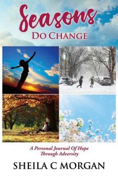 Paperback Seasons Do Change: A Personal Journal Of Hope Through Adversity Book