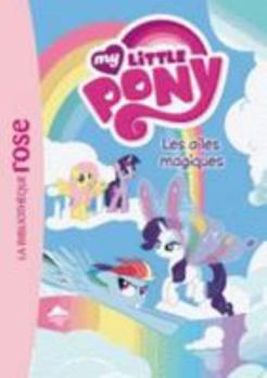 Hardcover My Little Pony 07 - Les Ailes Magiques [French] Book