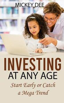Paperback Investing at Any Age: Start Early or Catch a Mega Trend Book