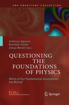 Paperback Questioning the Foundations of Physics: Which of Our Fundamental Assumptions Are Wrong? Book