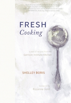 Hardcover Fresh Cooking: A Year of Recipes from the Garrison Institute Kitchen Book