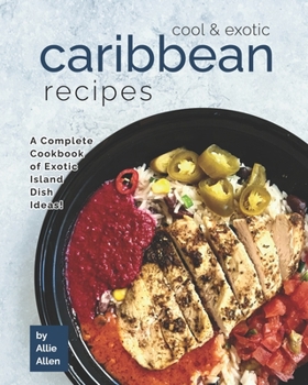 Paperback Cool & Exotic Caribbean Recipes: A Complete Cookbook of Exotic Island Dish Ideas! Book