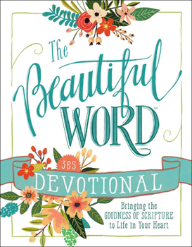 Hardcover The Beautiful Word Devotional: Bringing the Goodness of Scripture to Life in Your Heart Book