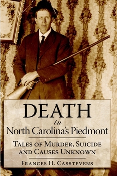 Paperback Death in North Carolina's Piedmont: Tales of Murder, Suicide and Causes Unknown Book