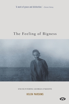 Paperback The Feeling of Bigness: Encountering Georgia O'Keeffe Book