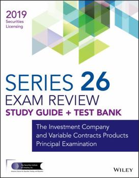 Paperback Wiley Series 26 Securities Licensing Exam Review 2019 + Test Bank: The Investment Company and Variable Contracts Products Principal Examination Book