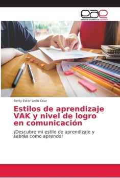 Paperback Estilos de aprendizaje VAK y nivel de logro en comunicación [Spanish] Book