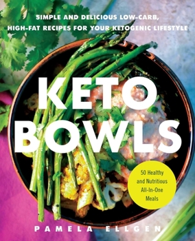 Paperback Keto Bowls: Simple and Delicious Low-Carb, High-Fat Recipes for Your Ketogenic Lifestyle Book