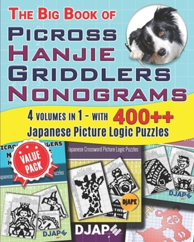 Paperback The Big Book of Picross Hanjie Griddlers Nonograms: 4 volumes in 1 - with 400++ Japanese Picture Logic Puzzles Book