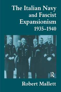 Paperback The Italian Navy and Fascist Expansionism, 1935-1940 Book