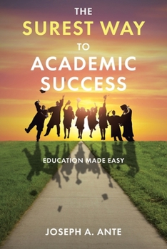 Paperback The Surest Way to Academic Success: Education Made Easy Book