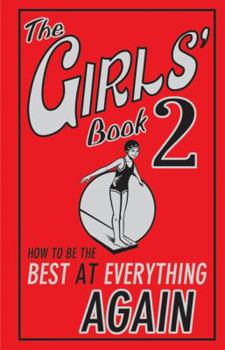 The Girls' Book 2: How to Be the Best at Everything Again: 2 - Book  of the Girl's Book