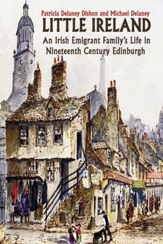 Paperback Little Ireland: An Irish Emigrant Family's Life in Nineteenth Century Edinburgh Book