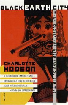 Paperback Black Earth City: When Russia Ran Wild (And So Did We) Book