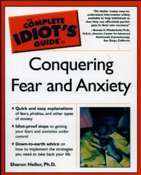 Hardcover The Complete Idiot's Guide to Conquering Fear and Anxiety Book
