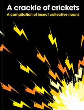 Paperback A Crackle of Crickets: A Compilation of Insect Collective Nouns Book