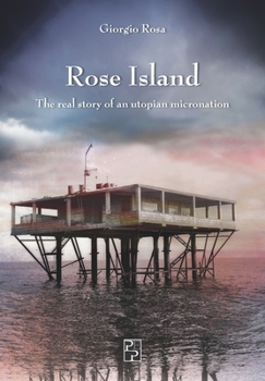 Paperback Rose Island: The real story of an utopian micronation Book