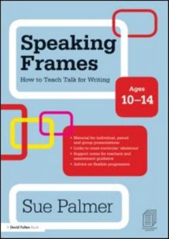 Paperback Speaking Frames: How to Teach Talk for Writing: Ages 10-14 Book