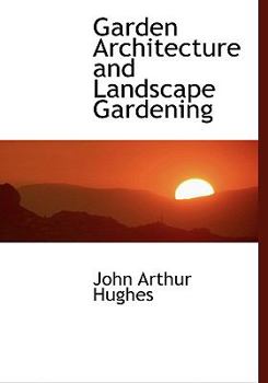 Hardcover Garden Architecture and Landscape Gardening [Large Print] Book