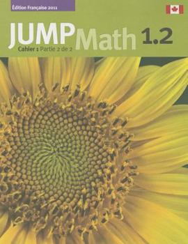 Paperback Jump Math Cahier 1.2: Édition Française [French] Book