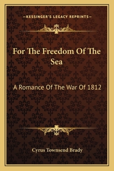 For the Freedom of the Sea: A Romance of the War of 1812