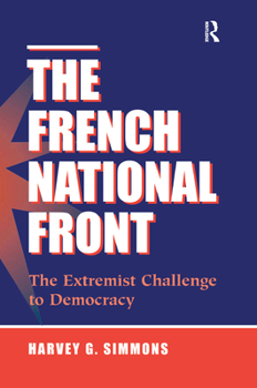 Hardcover The French National Front: The Extremist Challenge To Democracy Book