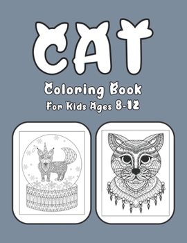 Cat Coloring Book For Kids Ages 8-12: Cat Book Of A Excellent Coloring Book For Kids Ages 8-12
