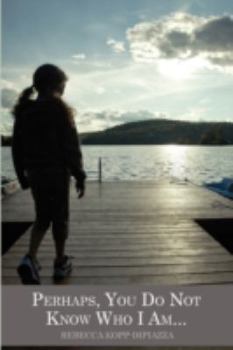 Paperback Perhaps You Do Not Know Who I Am Book