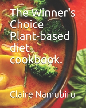 Paperback The Winner's Choice Plant-based diet cookbook. Book