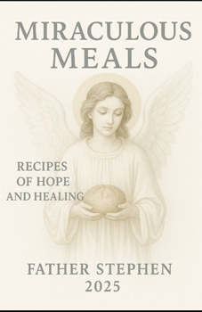 Paperback Miraculous meals: Recipes of hope and healing Book