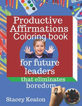 Paperback Productive Affirmations Coloring Book for future leaders that eliminates boredom Book