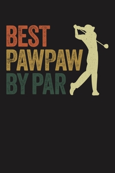 BEST PAWPAW BY PAR: Lined Journal, 120 Pages, 6x9in, Matte Cover