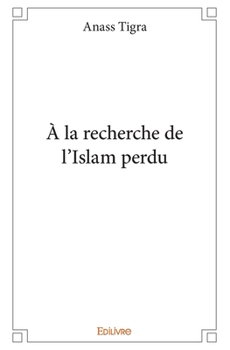 Paperback À la recherche de l'Islam perdu [French] Book