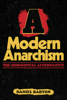 Paperback A Modern Anarchism: The Horizontal Alternative Book