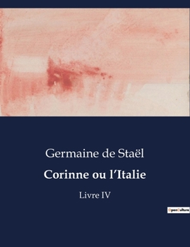 Paperback Corinne ou l'Italie: Livre IV [French] Book