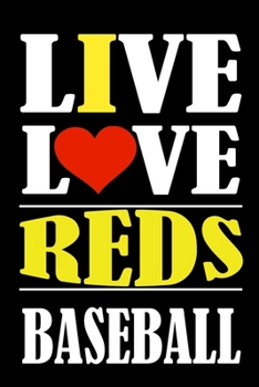 Live Love REDS Baseball: This Journal is for REDS fans gift and it WILL Help you to organize your life and to work on your goals for girls womens kids ... information, Expenses tracker, Weekly me