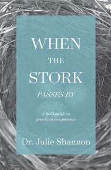Paperback When the Stork Passes By: A field guide to practical compassion Book