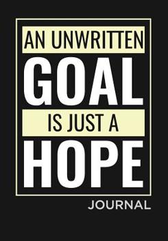 Paperback An unwritten Goal is just a Hope Book