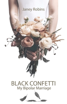 Paperback Black Confetti: My Bipolar Marriage Book