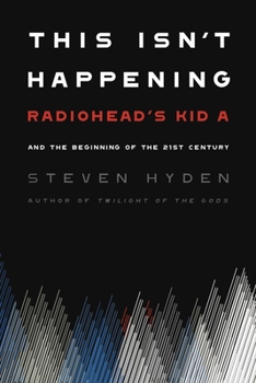 Paperback This Isn't Happening: Radiohead's Kid A and the Beginning of the 21st Century Book