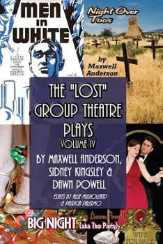 Paperback The Lost Group Theatre Plays: Vol IV: Men in White, Big Night, & Night Over Taos Book