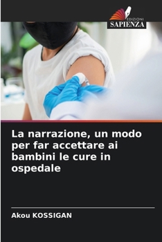 La narrazione, un modo per far accettare ai bambini le cure in ospedale (Italian Edition)