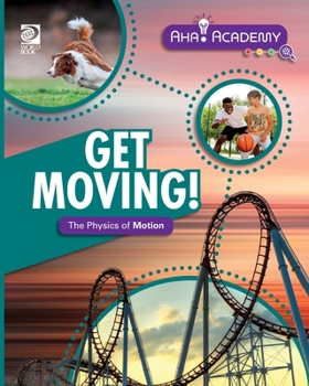 Get Moving! the Physics of Motion