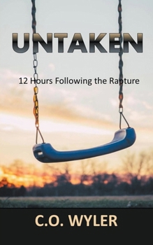 Paperback Untaken: 12 Hours Following the Rapture Book