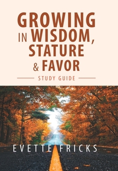Hardcover Growing in Wisdom, Stature & Favor: Study Guide Book