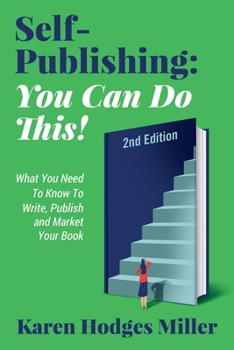 Paperback Self-Publishing: YOU CAN DO THIS! What You Need to Know to Write, Publish & Market Your Book Second Edition: YOU CAN DO THIS! What You Book
