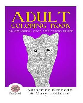 Paperback Adult Coloring Book: 30 Colorful Cats For Stress Relief Book